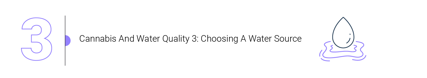 Cannabis And Water Quality Part 3: Choosing A Water Source